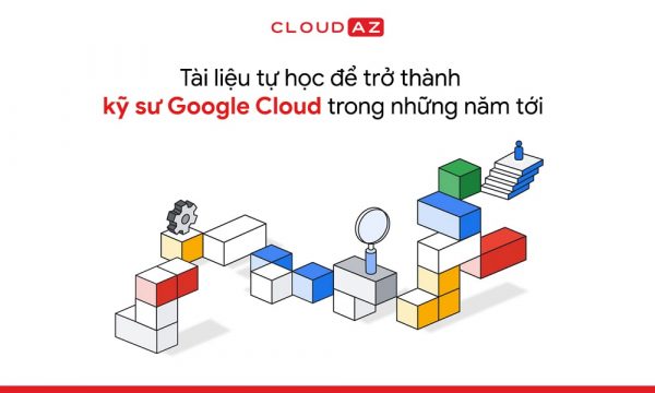 tai-lieu-tu-hoc-de-tro-thanh-ky-su-google-cloud-trong-nhung-nam-toi-thumb-web