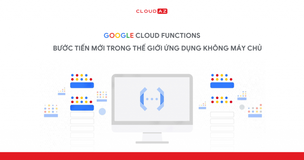 Google Cloud Functions, cloud google, điện toán dám mây, lưu trữ đám mây, google partner, dịch vụ lưu trữ đám mây, dữ liệu đám mây, đám mây lưu trữ, dịch vụ điện toán đám mây, platform google, công nghệ điện toán đám mây, cloudplatform, công nghệ đám mây, gg cloud Functions