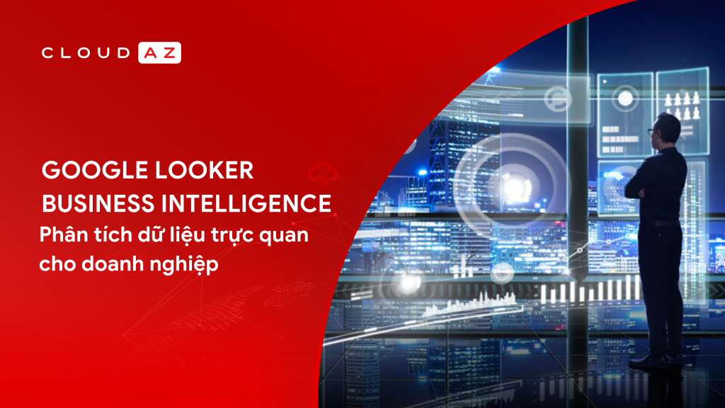 Google Looker Looker Google Looker cho doanh nghiệp Google Looker Platform Đối tác cấp cao của Google Cloud