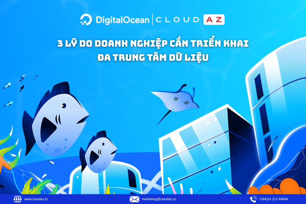 3 Lý Do Doanh Nghiệp Cần Triển Khai Đa Trung Tâm Dữ Liệu
