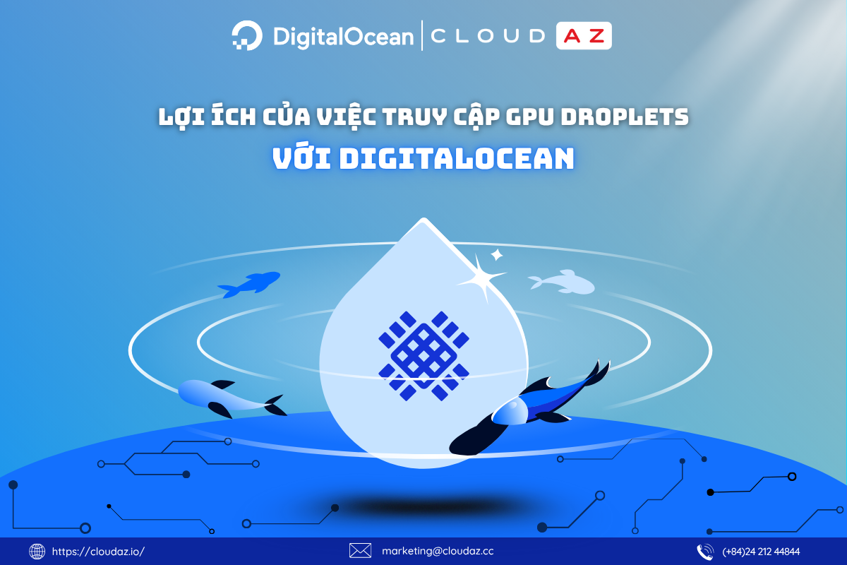 Lợi ích của việc truy cập GPU Droplets với DigitalOcean là gì?