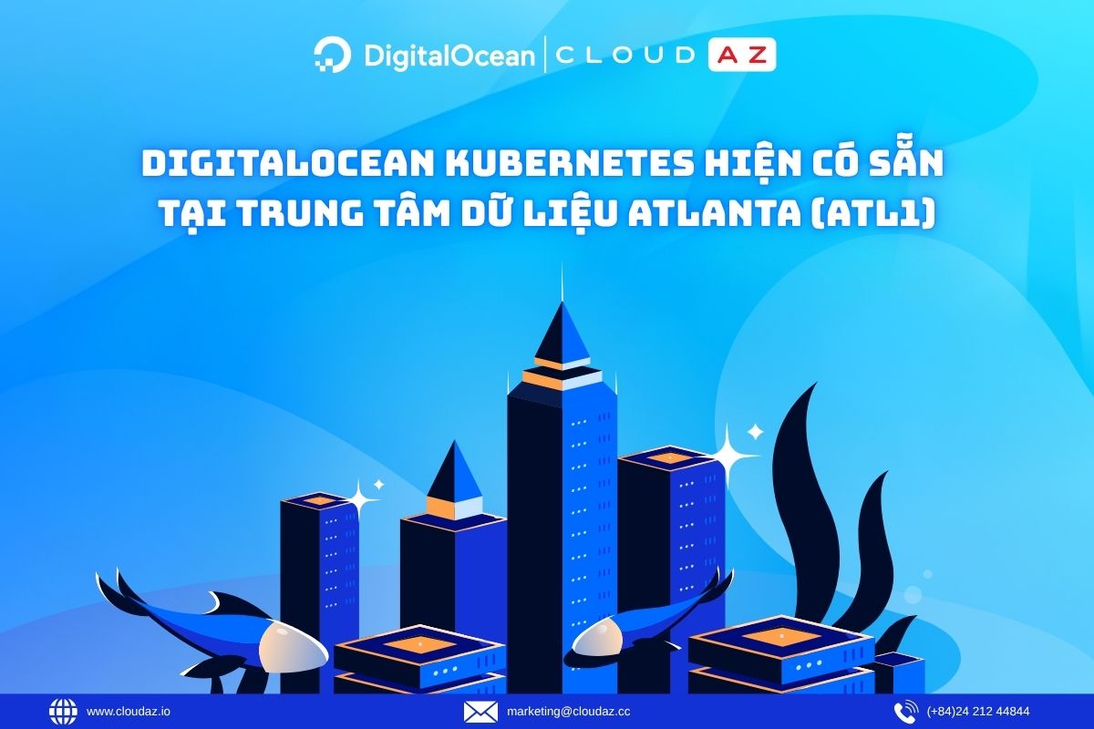DigitalOcean Kubernetes Hiện Có Sẵn tại Trung Tâm Dữ Liệu Atlanta (ATL1)