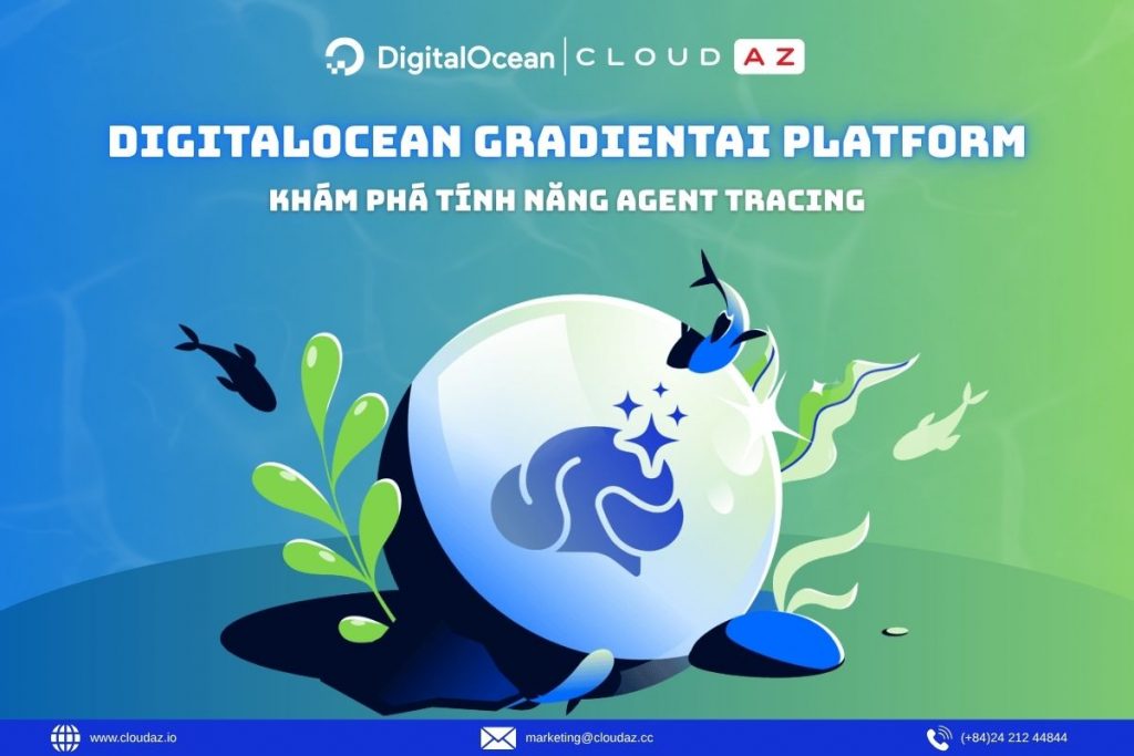 DigitalOcean GradientAI: Tìm Hiểu Tính Năng Agent Tracing