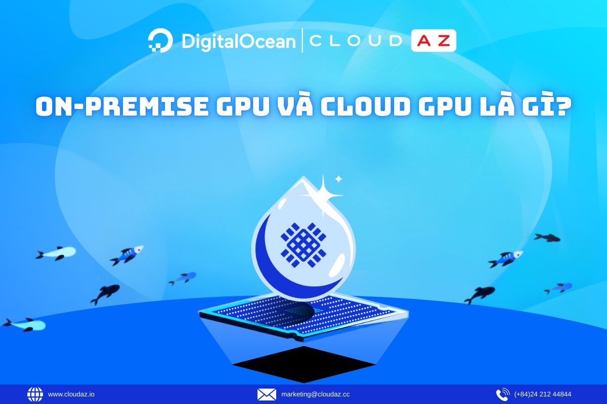 On-Premise GPU và Cloud GPU là gì?