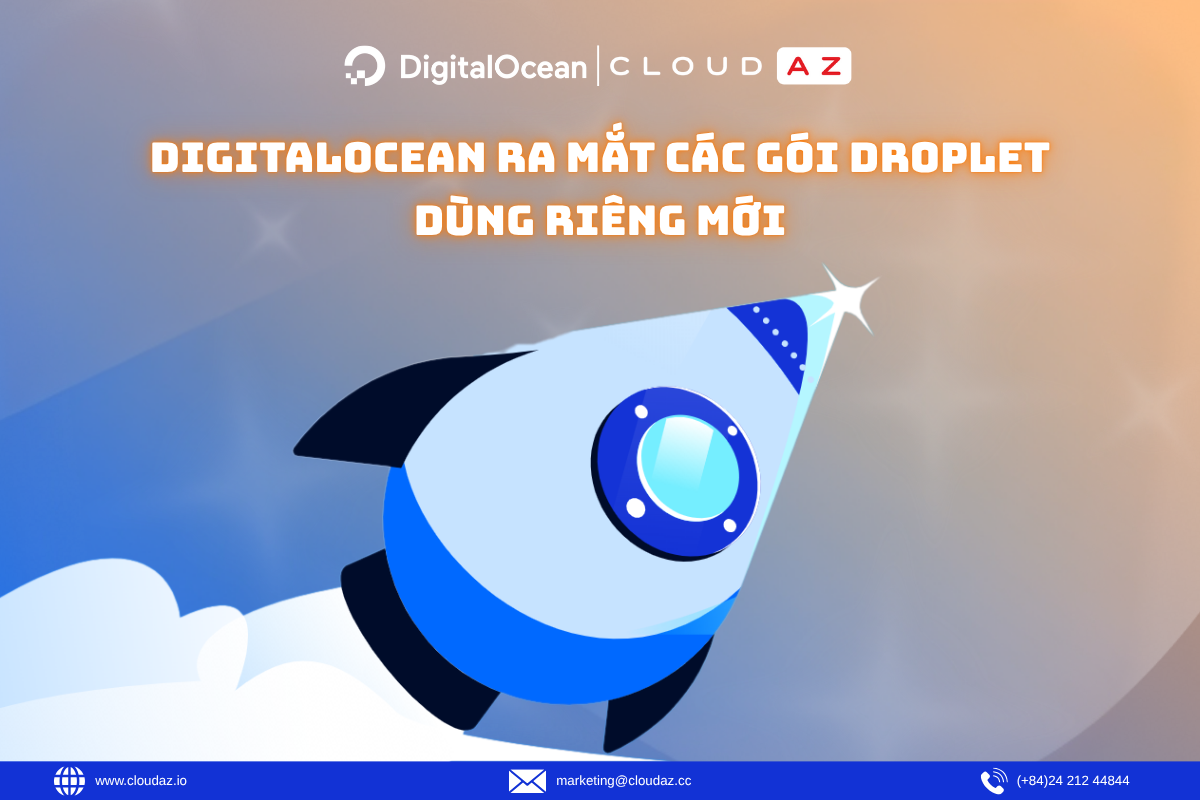 DigitalOcean Ra Mắt Các Gói Droplet Dùng Riêng Mới, Giúp Nâng Cấp Hiệu Năng Liền Mạch 