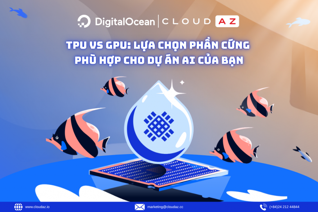 TPU vs GPU: Lựa Chọn Phần Cứng Phù hợp Cho Dự Án AI