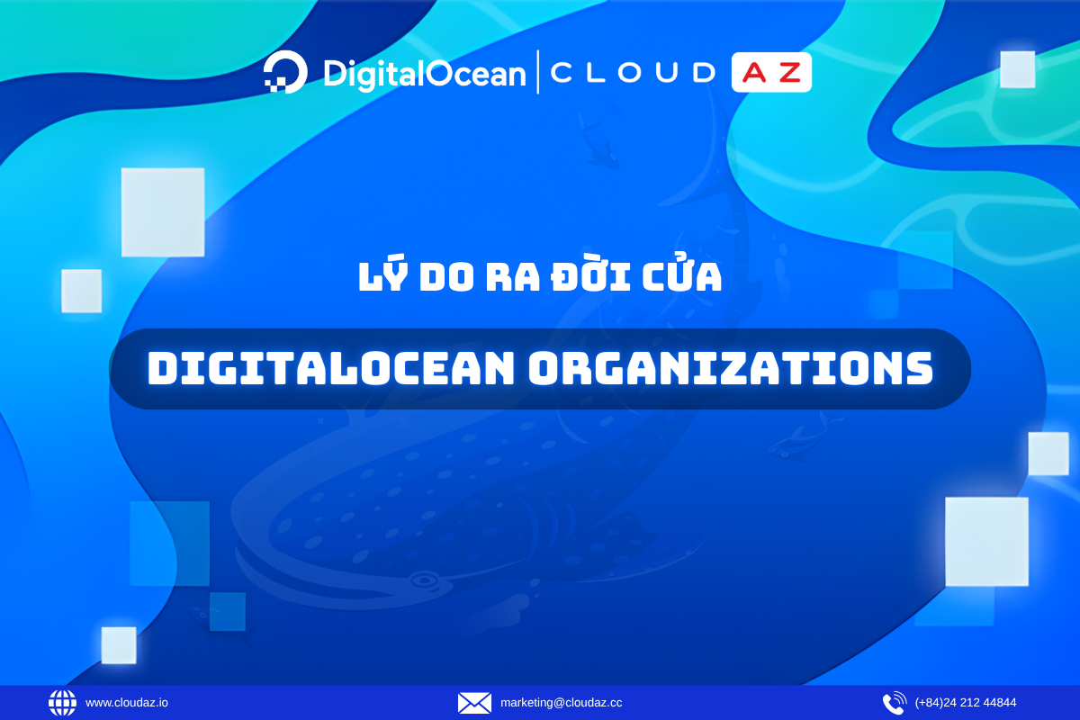 Lý do ra đời của DigitalOcean Organizations 