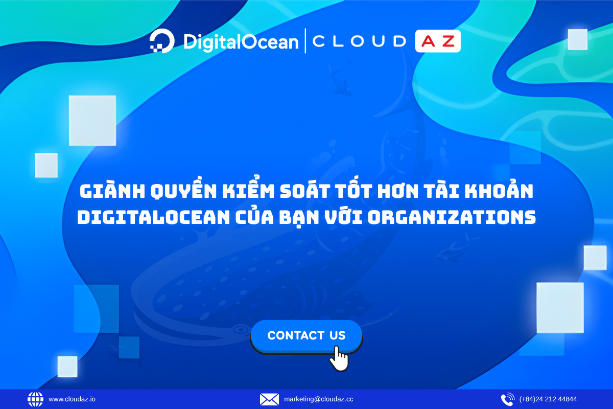 Giành quyền kiểm soát tốt hơn tài khoản DigitalOcean của bạn với Organizations 