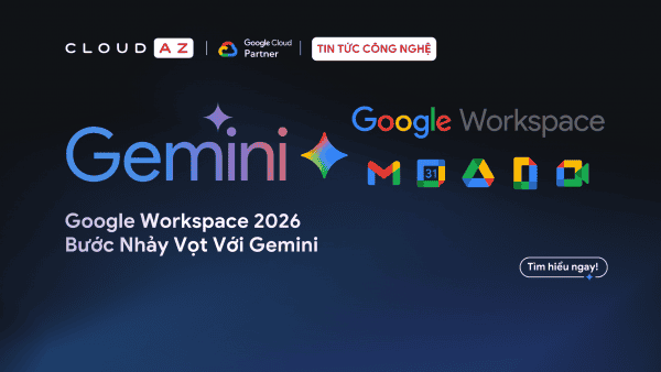 Google Workspace 2026: Bước Nhảy Vọt Với Gemini