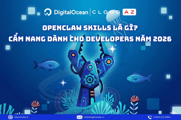 OpenClaw Skills là gì? Cẩm nang dành cho developers năm 2026