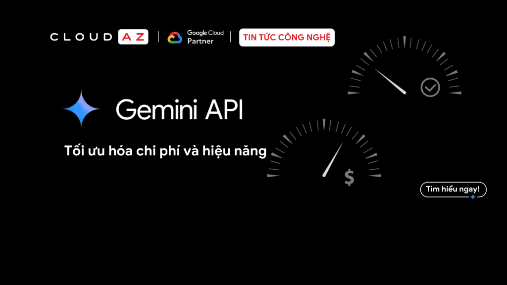 Tối ưu hóa chi phí và hiệu năng Gemini API