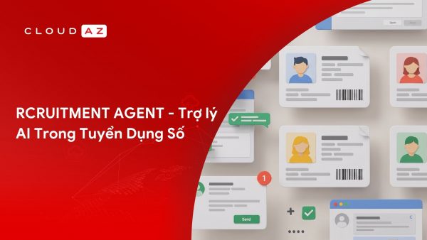 Recruitment Agent - Trợ lý AI trong tuyển dụng số