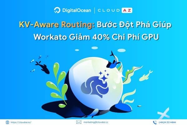 KV-Aware Routing: Bước Đột Phá Giúp Workato Giảm 40% Chi Phí GPU