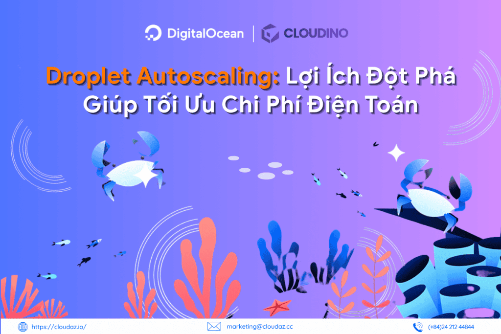 Droplet Autoscaling: 3 Lợi Ích Đột Phá Giúp Tối Ưu Chi Phí Điện Toán