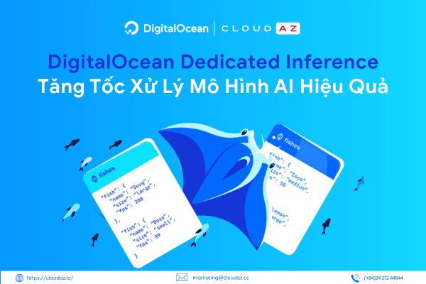 DigitalOcean Dedicated Inference: Tăng Tốc Xử Lý Mô Hình AI Hiệu Quả