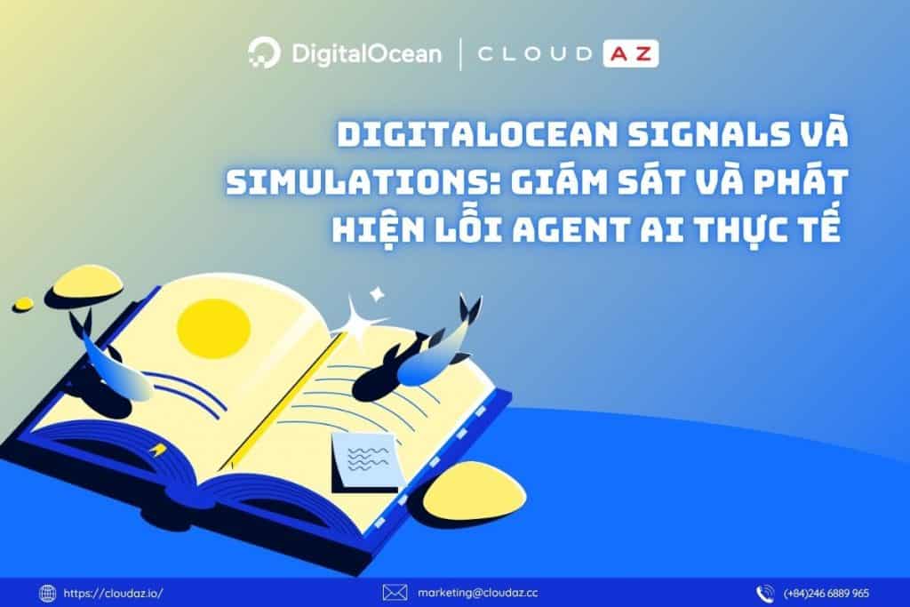 DigitalOcean Signals và Simulations: Giám Sát và Phát Hiện Lỗi Agent AI Thực Tế